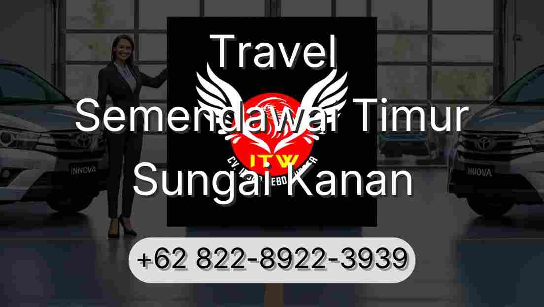 Travel Semendawai Timur Sungai Kanan