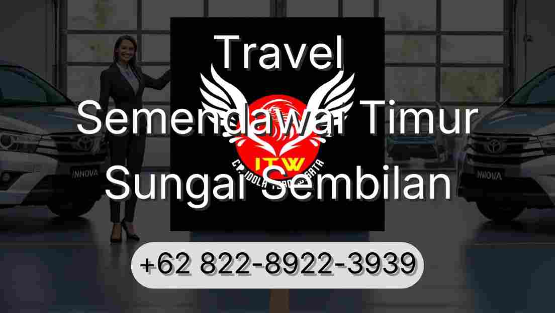 Travel Semendawai Timur Sungai Sembilan