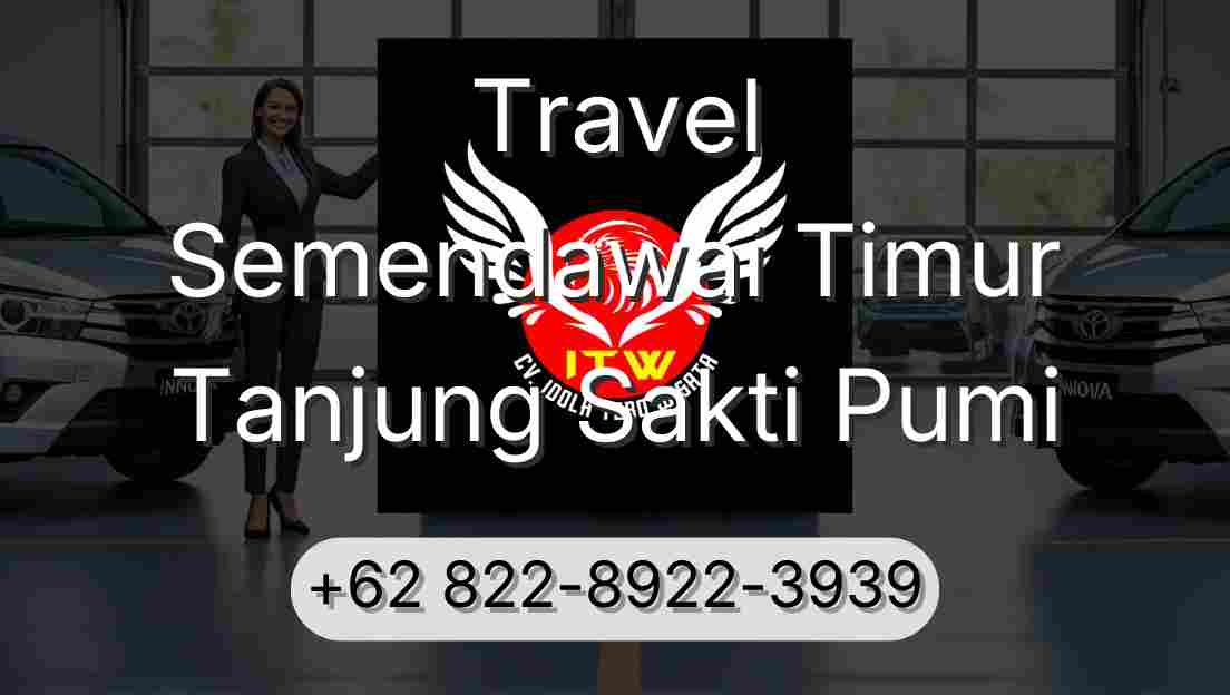 Travel Semendawai Timur Tanjung Sakti Pumi