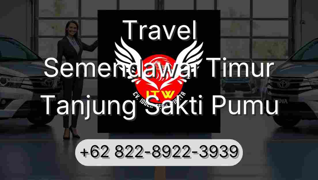 Travel Semendawai Timur Tanjung Sakti Pumu