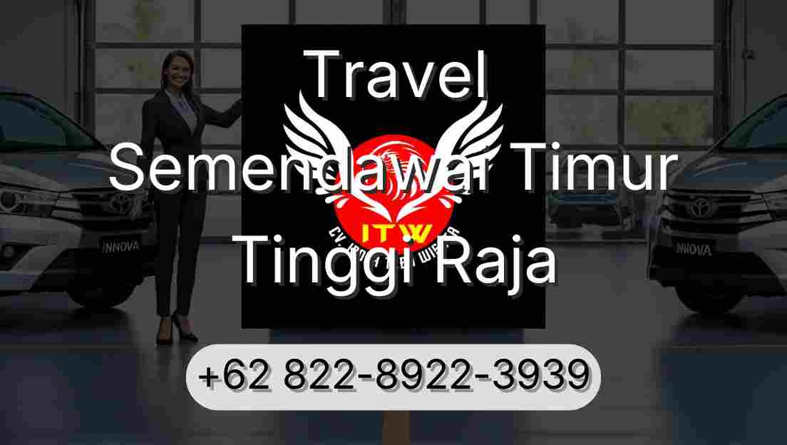 Travel Semendawai Timur Tinggi Raja