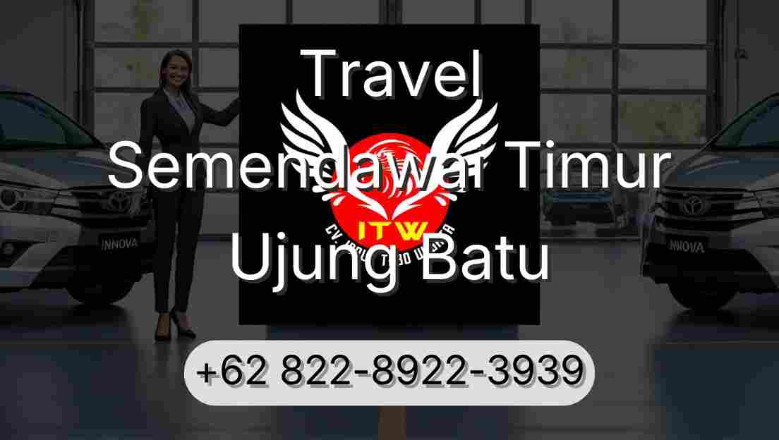 Travel Semendawai Timur Ujung Batu