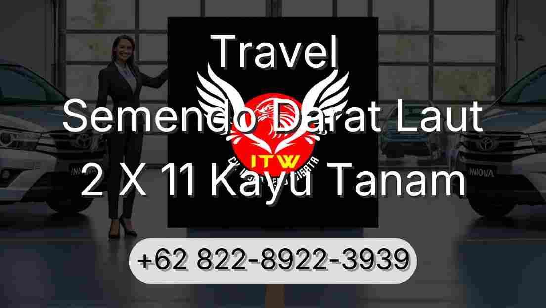 Travel Semendo Darat Laut 2 X 11 Kayu Tanam