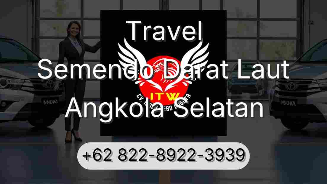 Travel Semendo Darat Laut Angkola Selatan