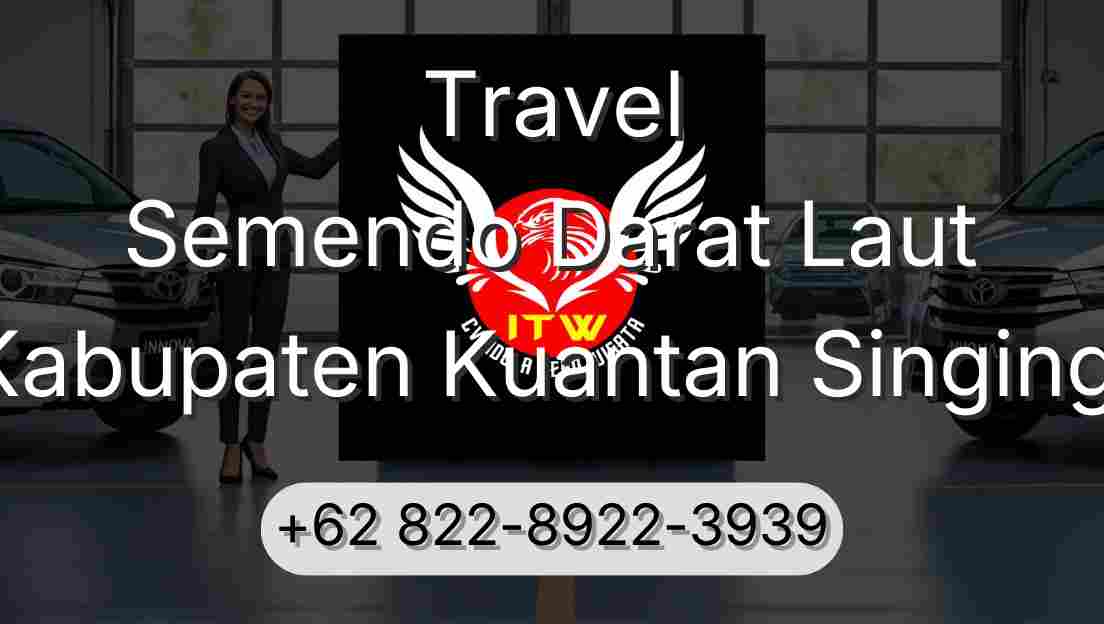 Travel Semendo Darat Laut Kabupaten Kuantan Singingi