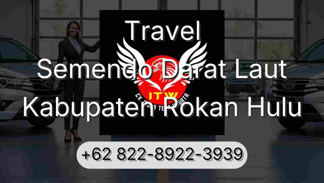 Travel Semendo Darat Laut Kabupaten Rokan Hulu