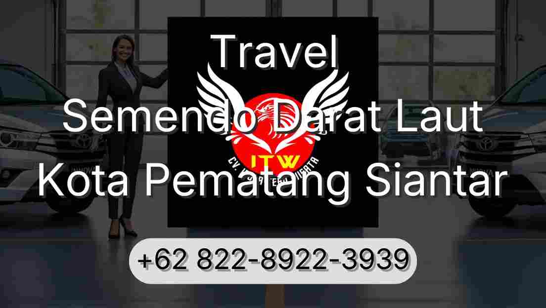 Travel Semendo Darat Laut Kota Pematang Siantar
