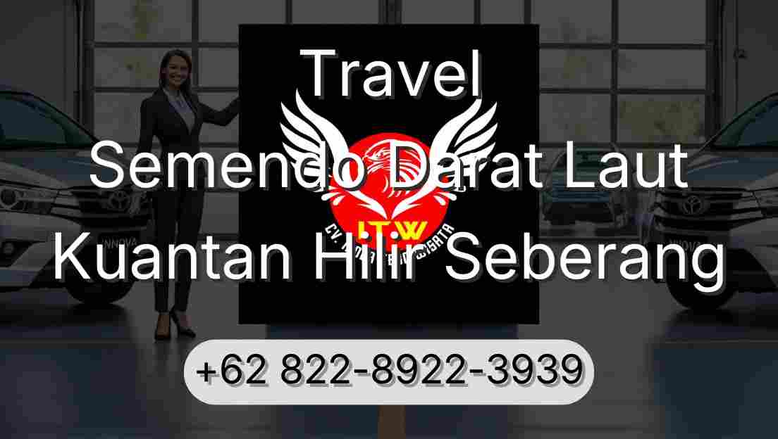 Travel Semendo Darat Laut Kuantan Hilir Seberang