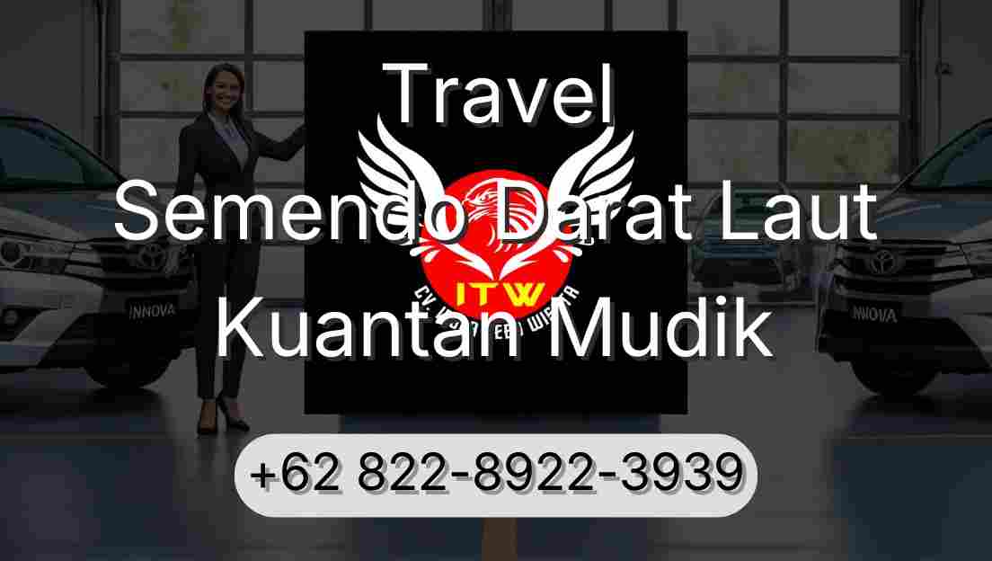 Travel Semendo Darat Laut Kuantan Mudik