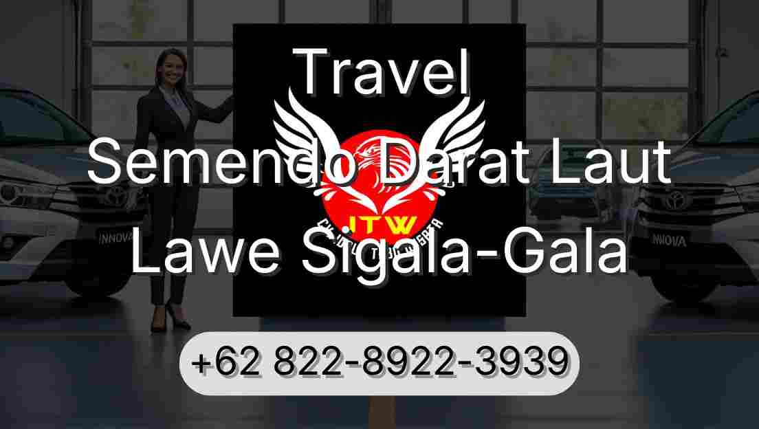 Travel Semendo Darat Laut Lawe Sigala-Gala