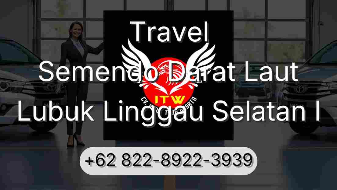 Travel Semendo Darat Laut Lubuk Linggau Selatan I