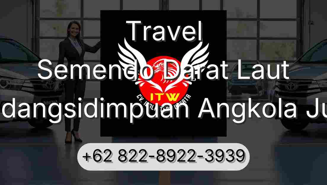 Travel Semendo Darat Laut Padangsidimpuan Angkola Julu