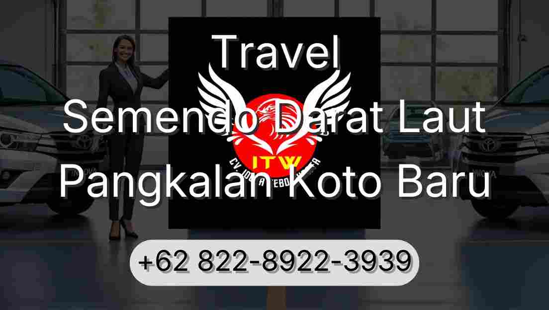 Travel Semendo Darat Laut Pangkalan Koto Baru