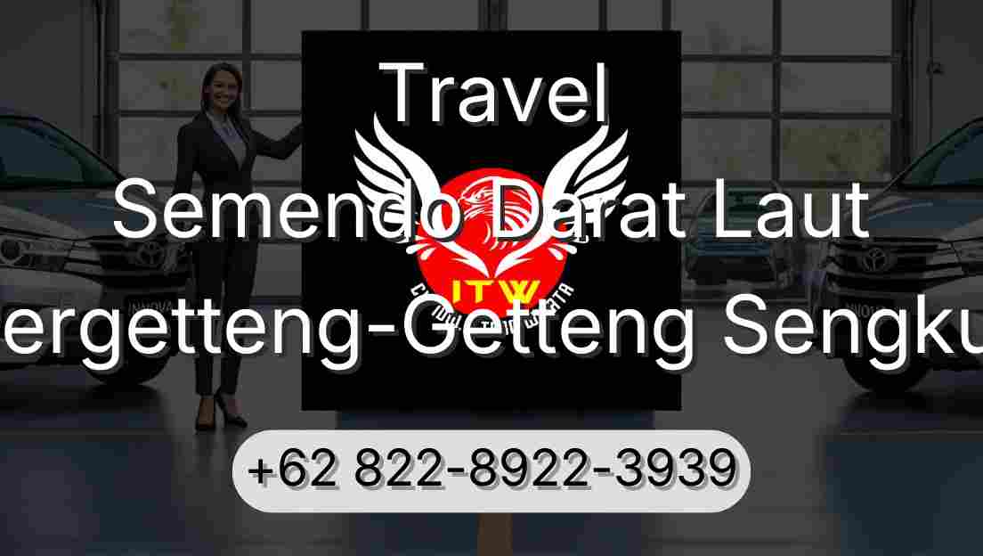 Travel Semendo Darat Laut Pergetteng-Getteng Sengkut