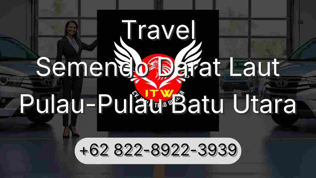 Travel Semendo Darat Laut Pulau-Pulau Batu Utara