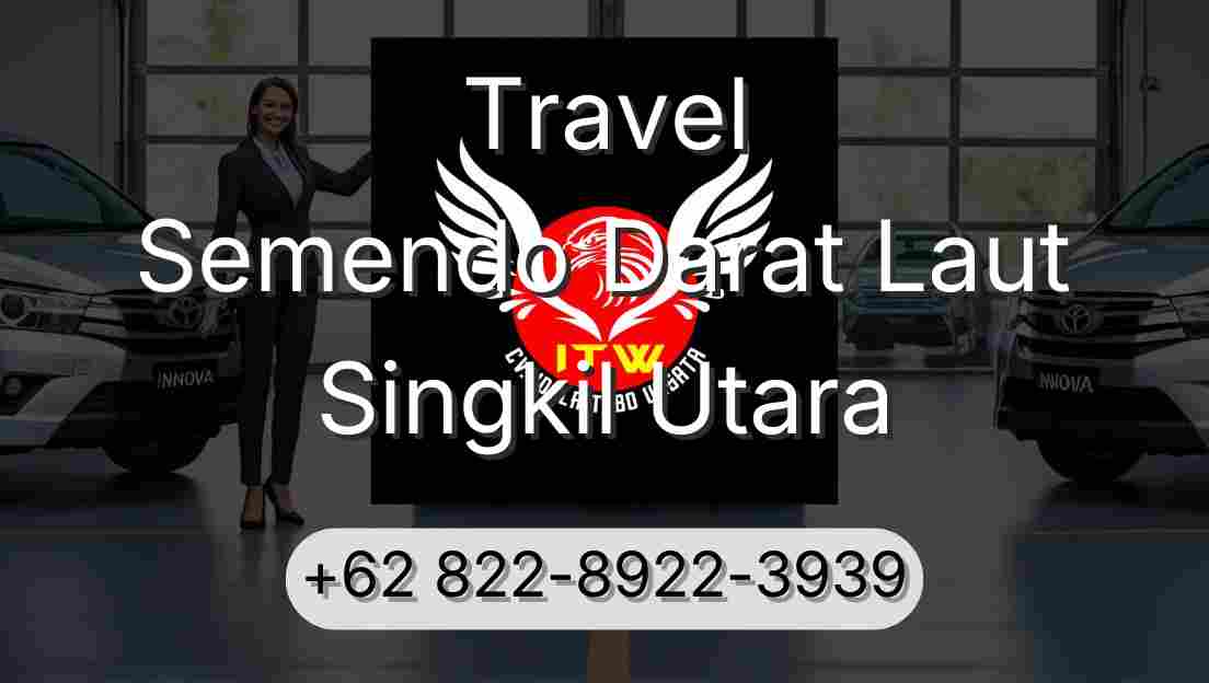 Travel Semendo Darat Laut Singkil Utara