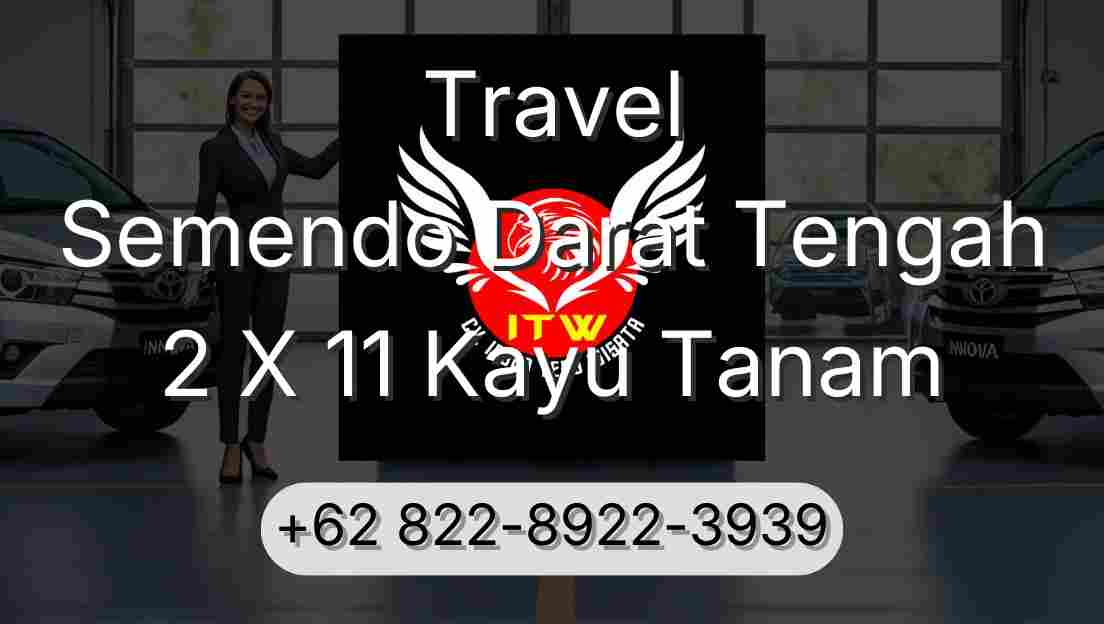 Travel Semendo Darat Tengah 2 X 11 Kayu Tanam