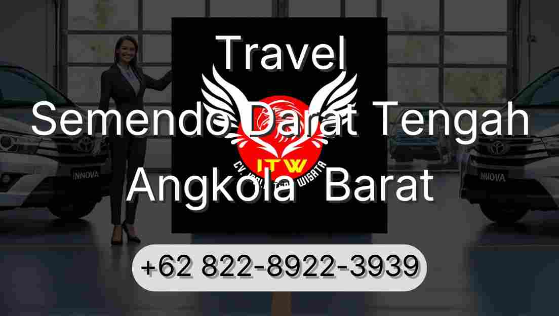 Travel Semendo Darat Tengah Angkola  Barat