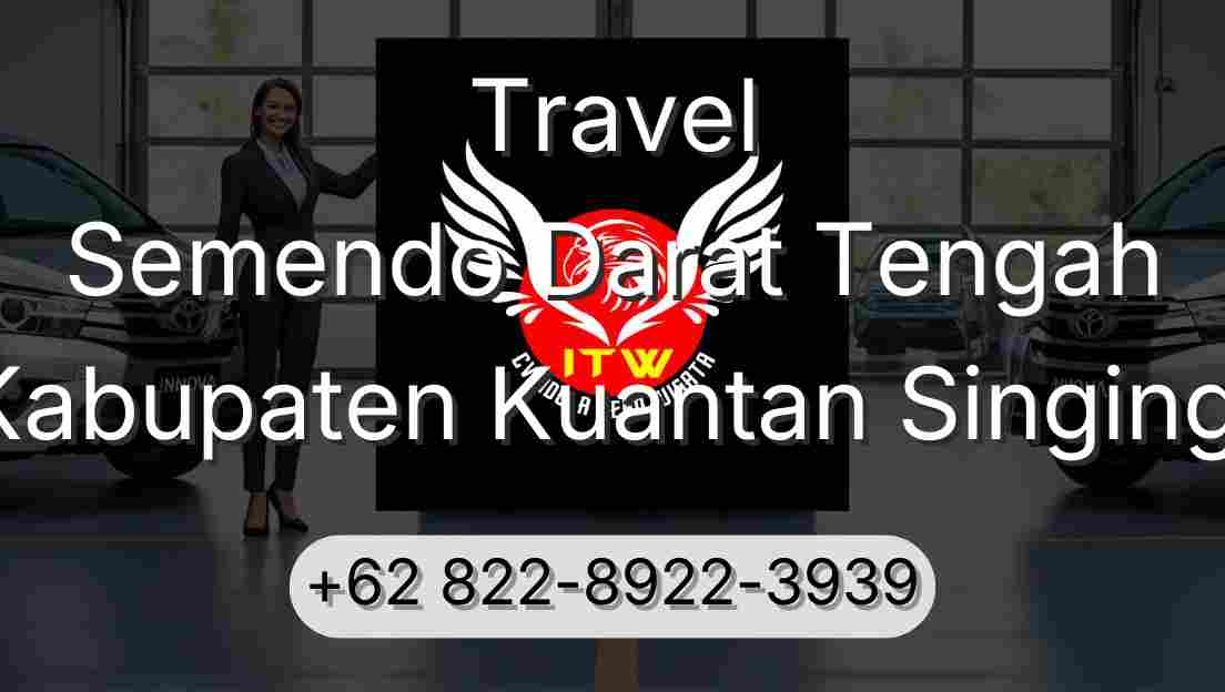 Travel Semendo Darat Tengah Kabupaten Kuantan Singingi