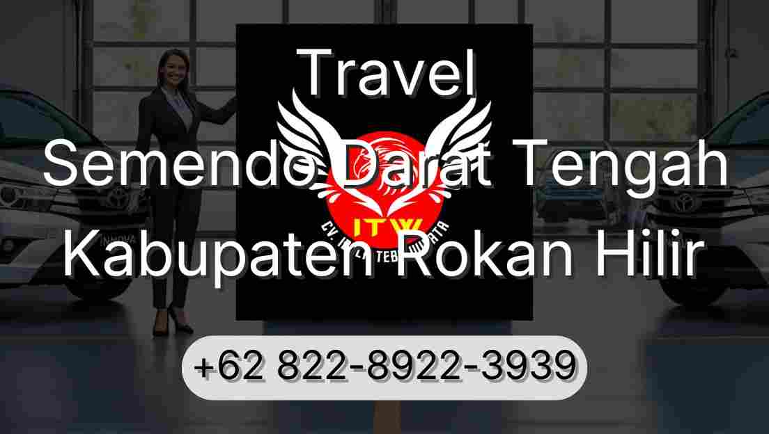 Travel Semendo Darat Tengah Kabupaten Rokan Hilir