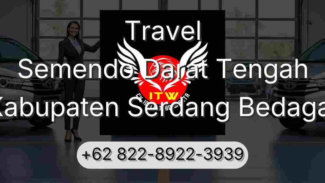 Travel Semendo Darat Tengah Kabupaten Serdang Bedagai