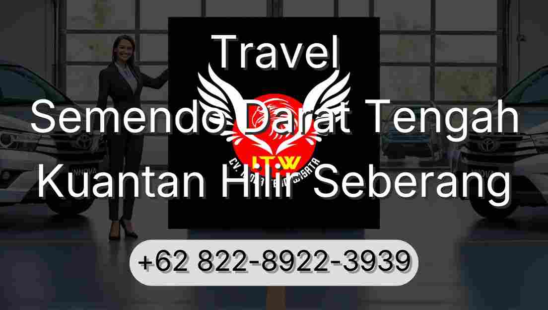 Travel Semendo Darat Tengah Kuantan Hilir Seberang