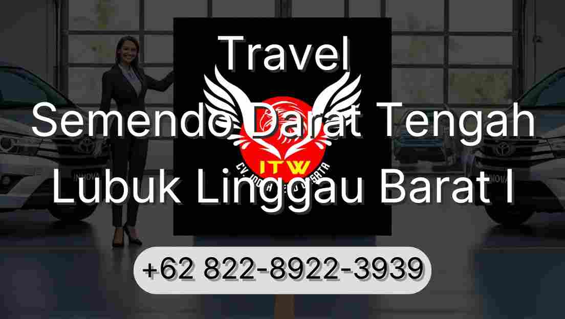 Travel Semendo Darat Tengah Lubuk Linggau Barat I