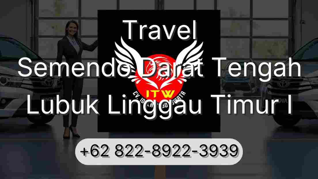Travel Semendo Darat Tengah Lubuk Linggau Timur I