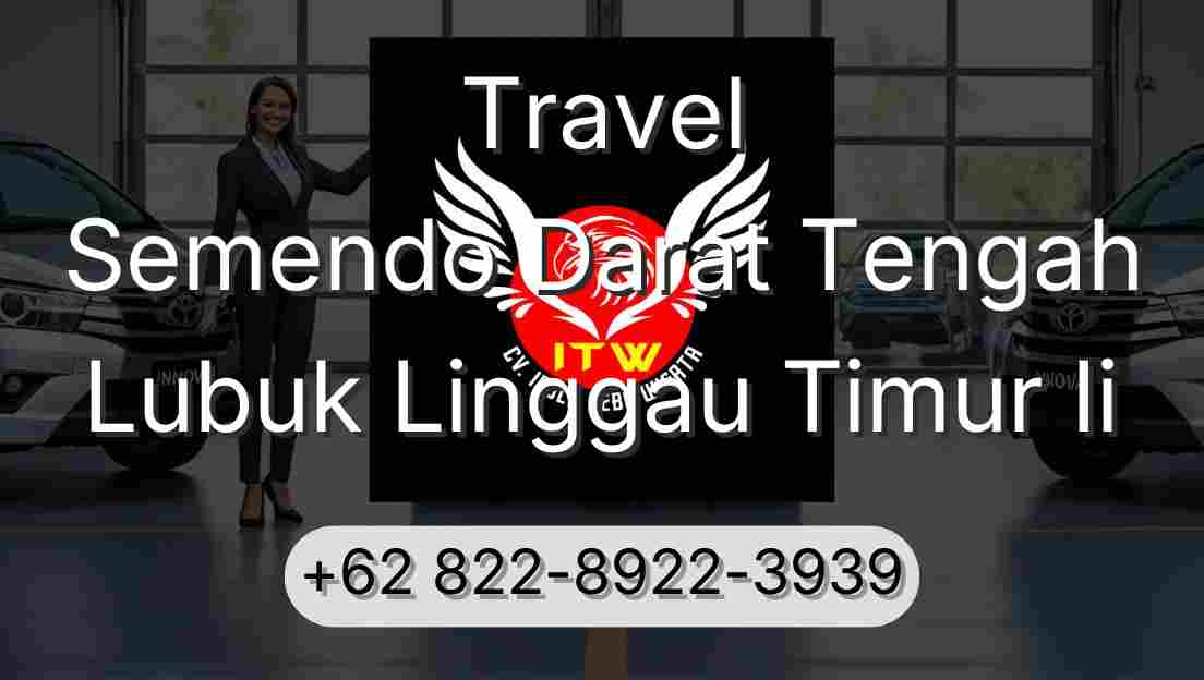 Travel Semendo Darat Tengah Lubuk Linggau Timur Ii