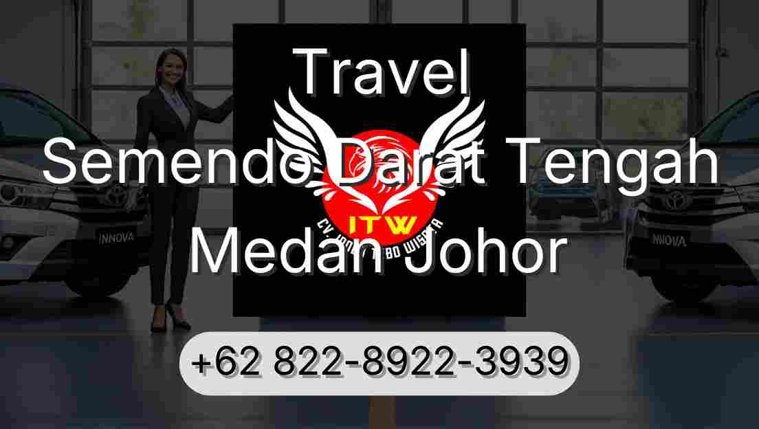 Travel Semendo Darat Tengah Medan Johor