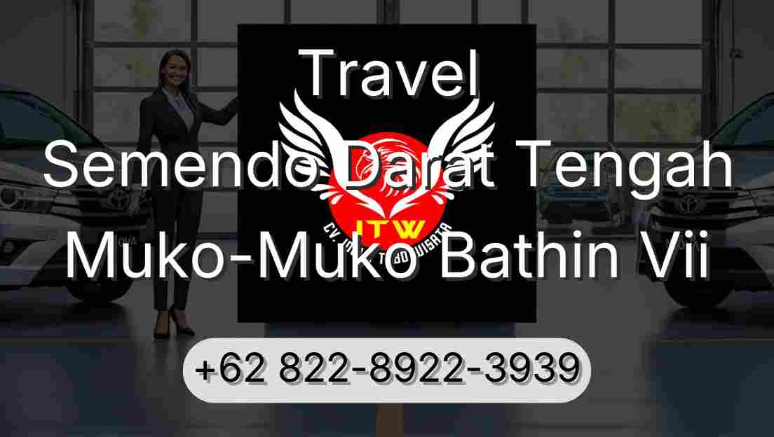 Travel Semendo Darat Tengah Muko-Muko Bathin Vii
