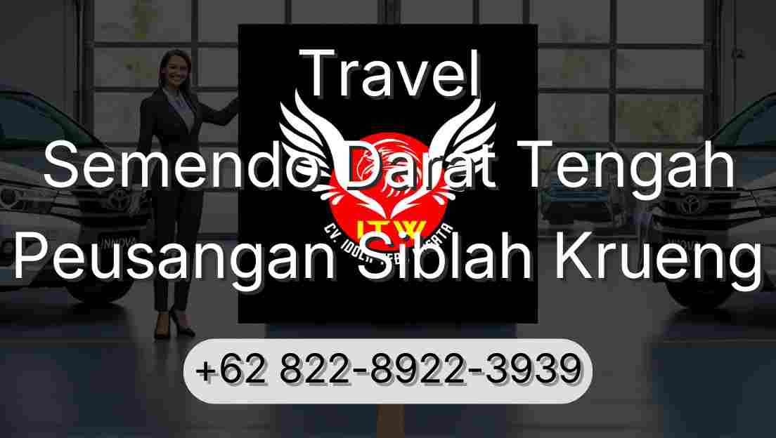 Travel Semendo Darat Tengah Peusangan Siblah Krueng