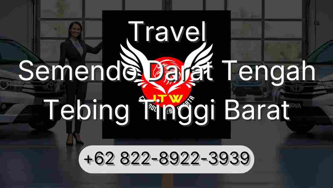 Travel Semendo Darat Tengah Tebing Tinggi Barat