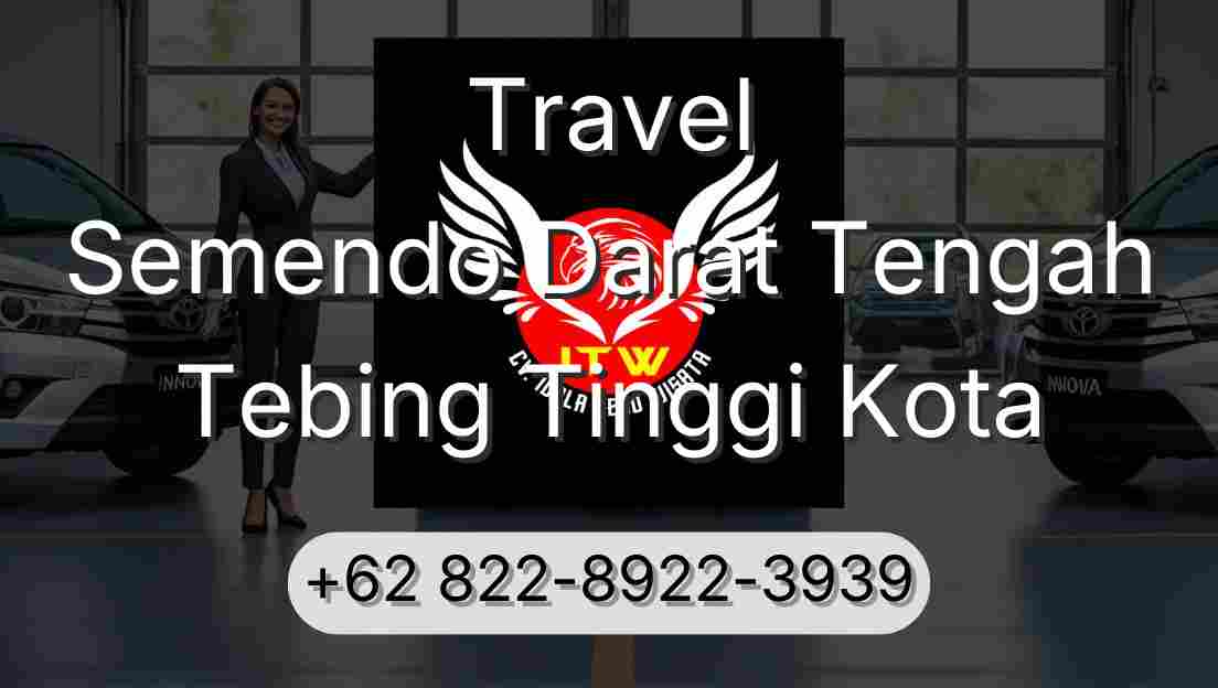 Travel Semendo Darat Tengah Tebing Tinggi Kota