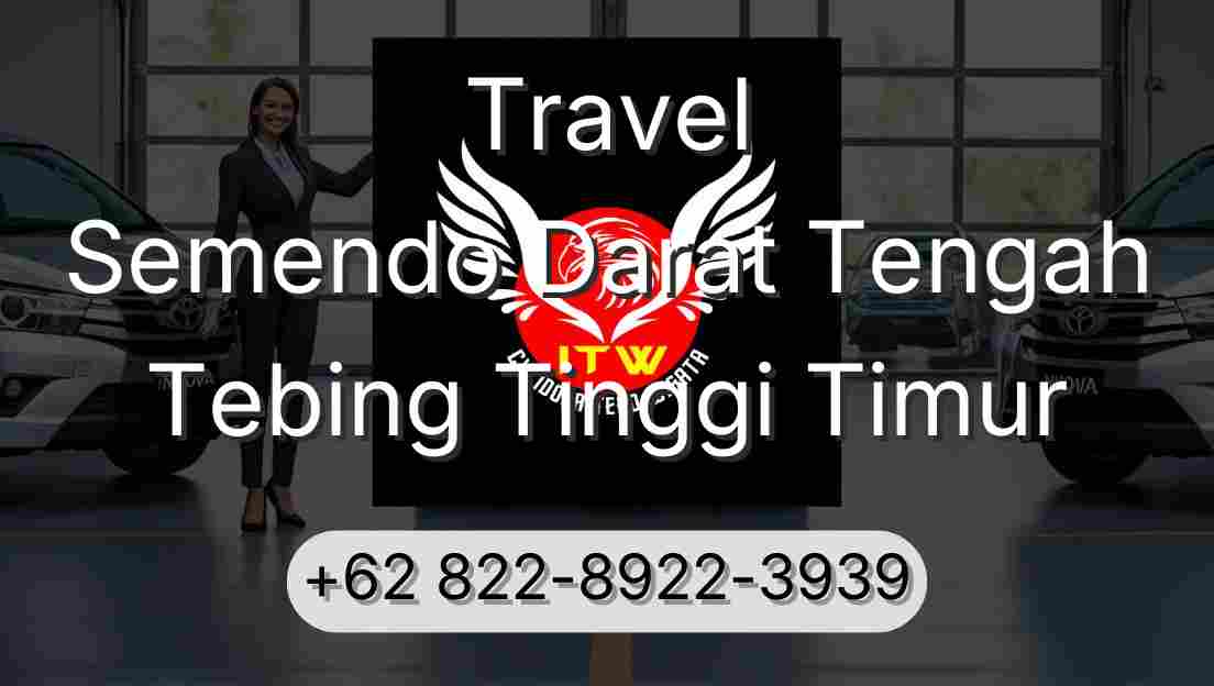 Travel Semendo Darat Tengah Tebing Tinggi Timur