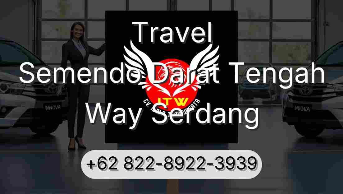 Travel Semendo Darat Tengah Way Serdang
