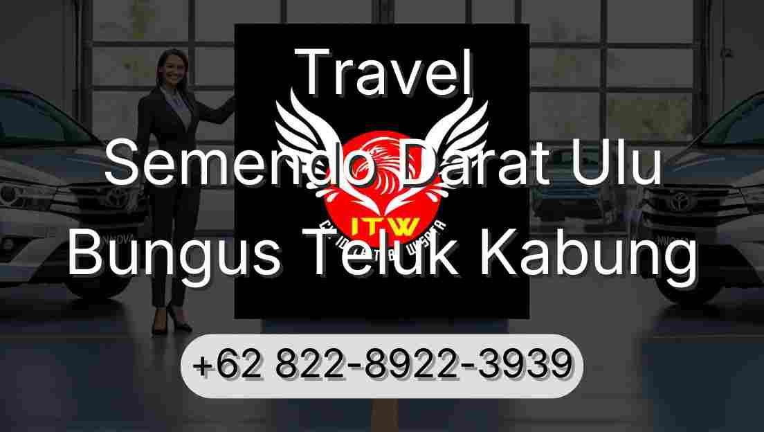 Travel Semendo Darat Ulu Bungus Teluk Kabung