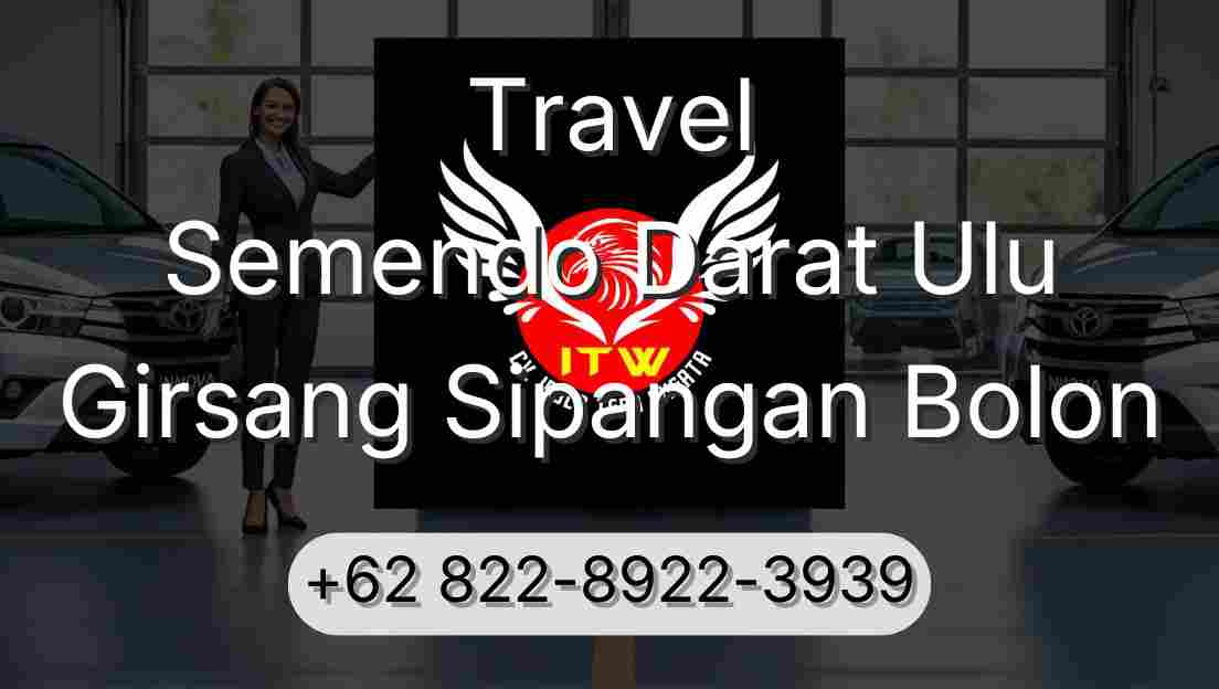Travel Semendo Darat Ulu Girsang Sipangan Bolon