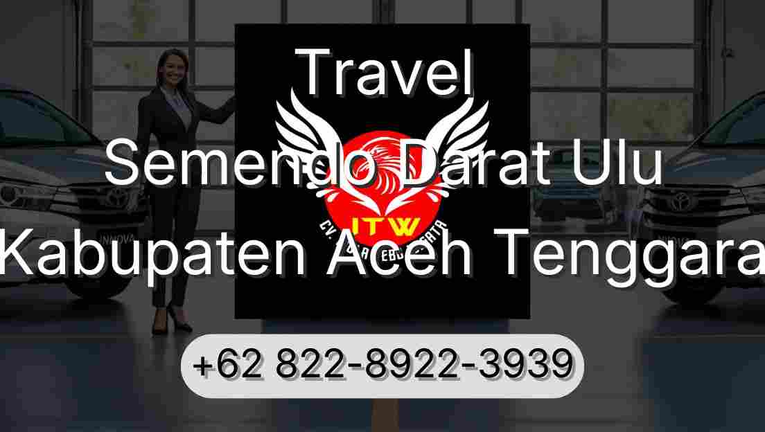 Travel Semendo Darat Ulu Kabupaten Aceh Tenggara