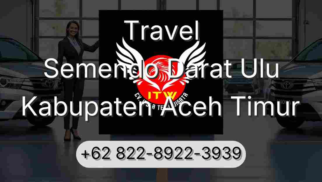 Travel Semendo Darat Ulu Kabupaten Aceh Timur