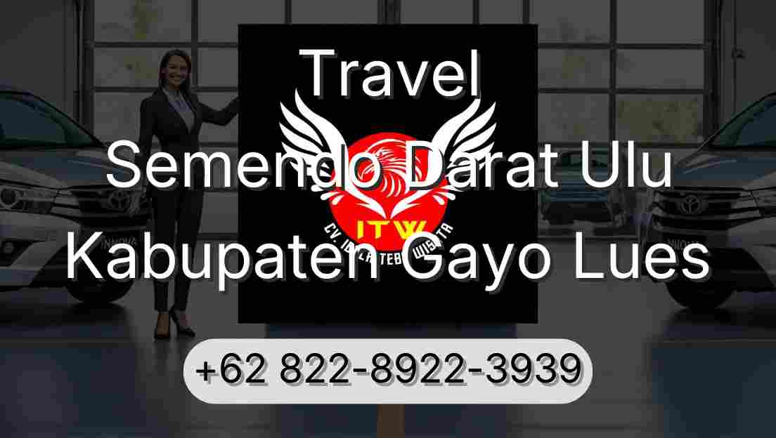 Travel Semendo Darat Ulu Kabupaten Gayo Lues