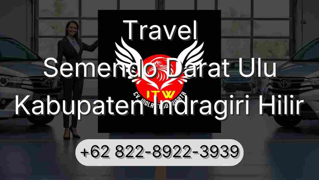 Travel Semendo Darat Ulu Kabupaten Indragiri Hilir