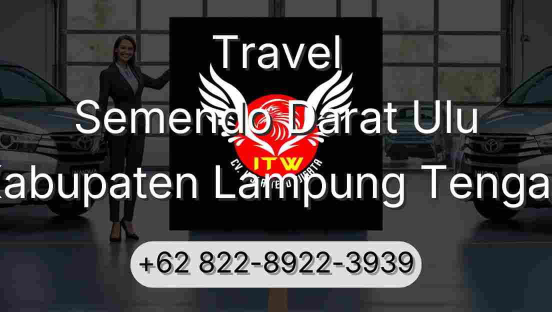 Travel Semendo Darat Ulu Kabupaten Lampung Tengah