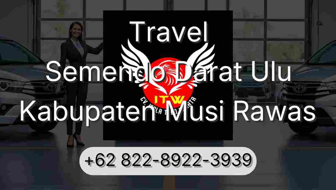 Travel Semendo Darat Ulu Kabupaten Musi Rawas