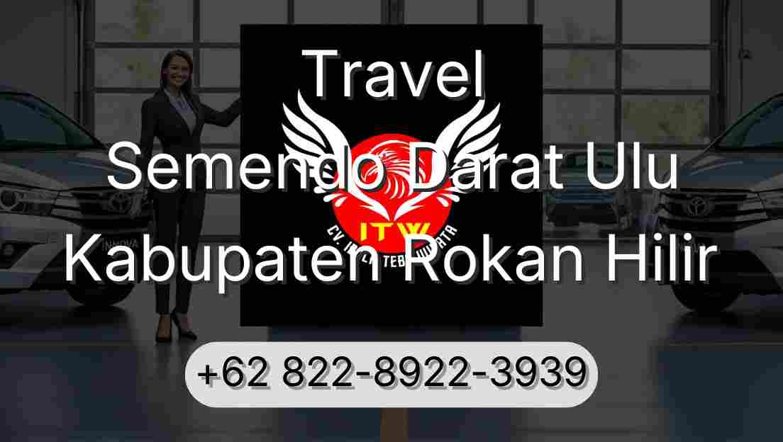 Travel Semendo Darat Ulu Kabupaten Rokan Hilir