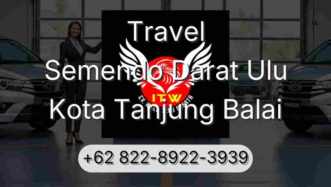 Travel Semendo Darat Ulu Kota Tanjung Balai