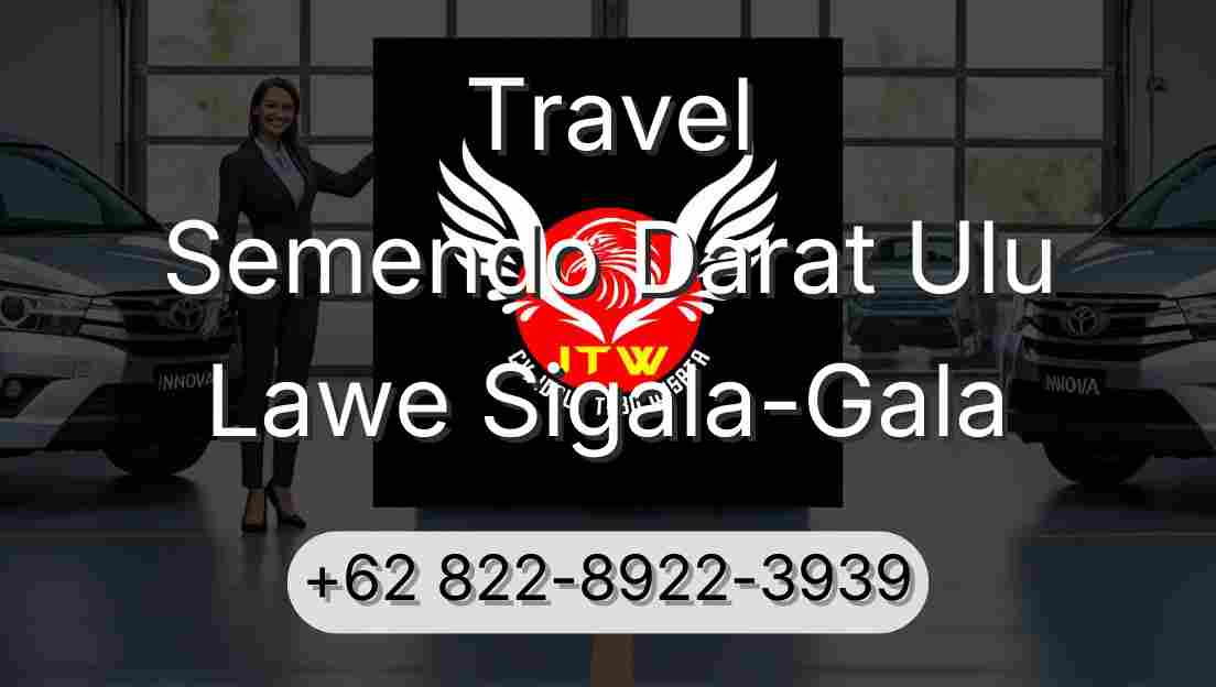 Travel Semendo Darat Ulu Lawe Sigala-Gala