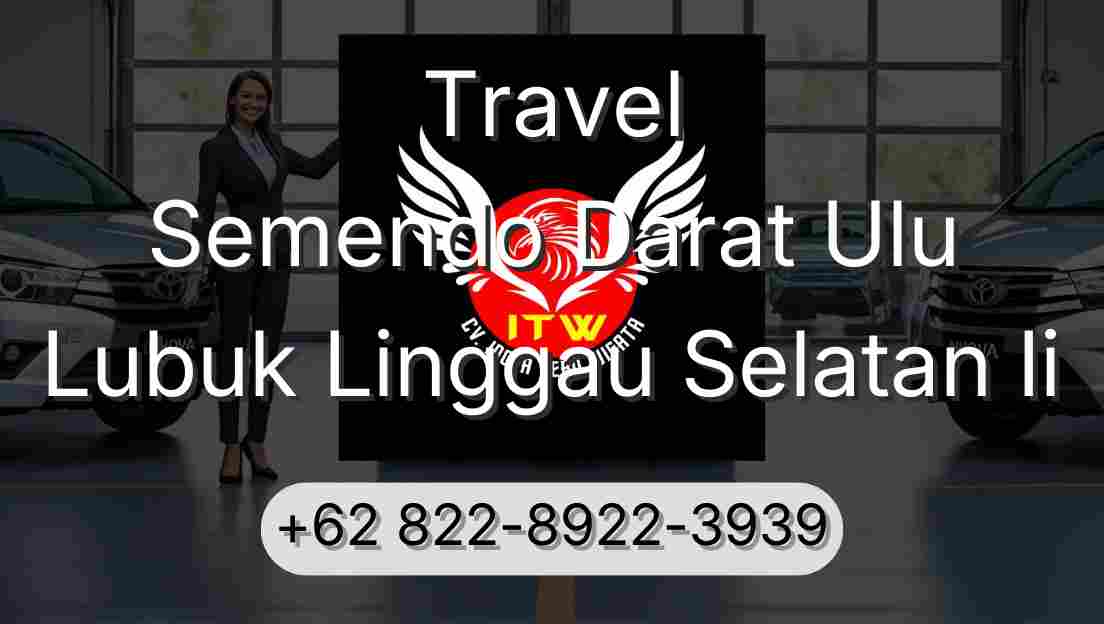 Travel Semendo Darat Ulu Lubuk Linggau Selatan Ii