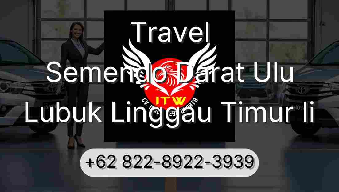 Travel Semendo Darat Ulu Lubuk Linggau Timur Ii