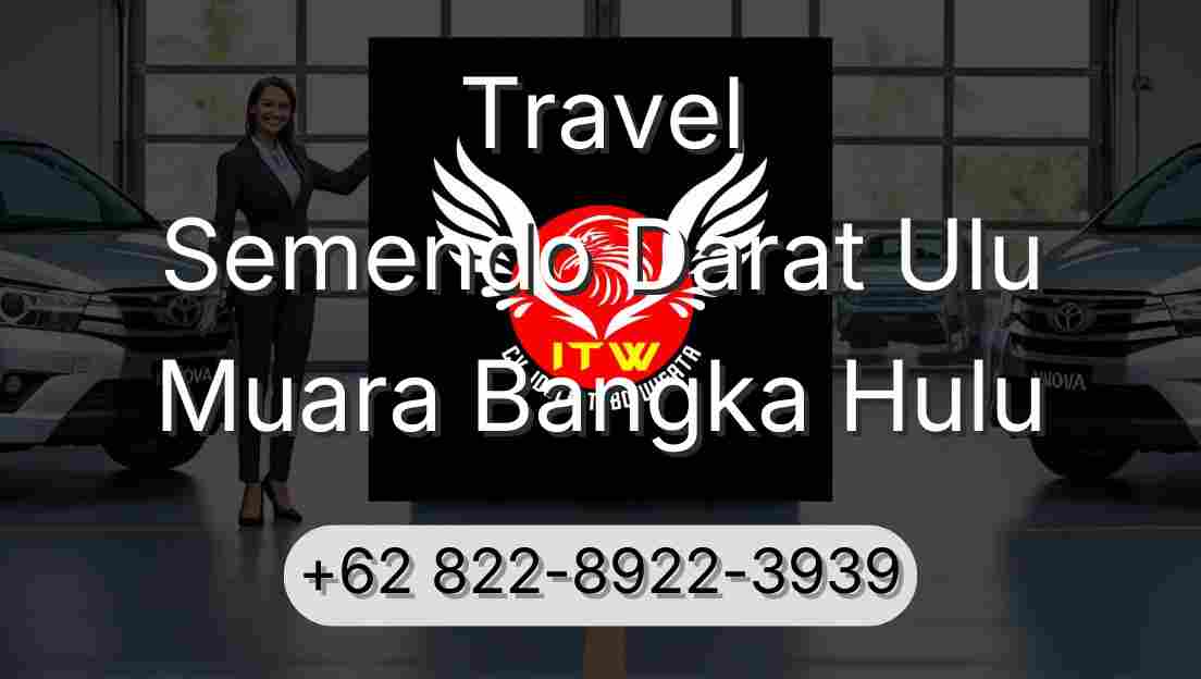 Travel Semendo Darat Ulu Muara Bangka Hulu